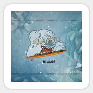 Funny crab on a surfboard, this wave is mine Sticker